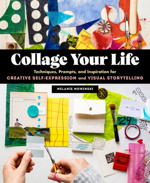 Book cover of: Collage Your Life. By: Melanie Mowinski