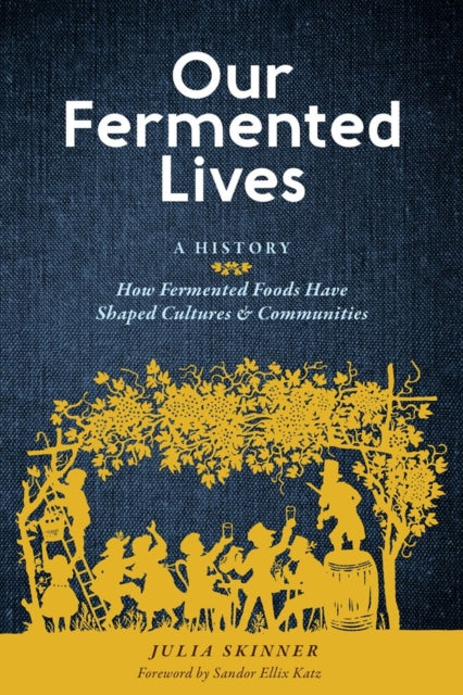 Book cover of: Our Fermented Lives. By: Julia Skinner