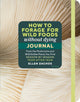 Book cover of: How to Forage for Wild Foods without Dying Journal. By: Ellen Zachos