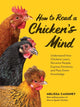 Book cover of: How to Read a Chicken's Mind. By: Melissa Caughey
