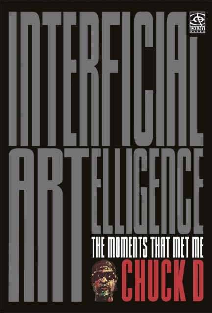Book cover of: Interficial ARTelligence Moments That Met Me. By: Chuck D