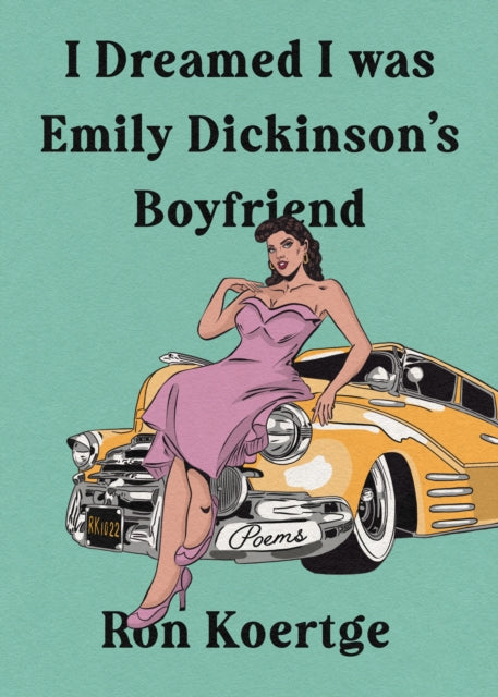 Book cover of: I Dreamed I Was Emily Dickinson's Boyfriend. By: Ron Koertge