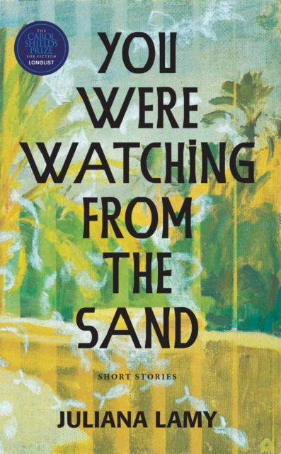 Book cover of: You Were Watching from the Sand. By: Juliana Lamy