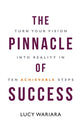 Book cover of: Pinnacle of Success - Turn Your Vision into Reality in Ten Achievable Steps. By: Lucy Wariara