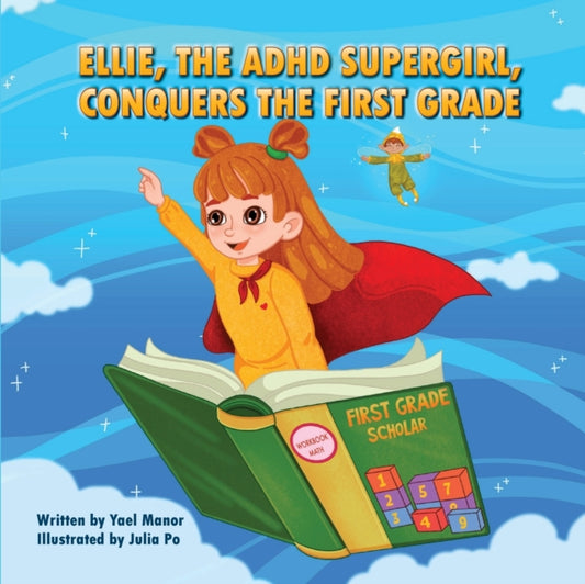 Book cover of: Ellie, the ADHD SuperGirl, Conquers the First Grade. By: Yael Manor