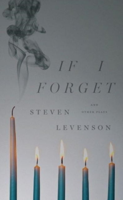 Book cover of: If I Forget and Other Plays. By: Steven Levenson