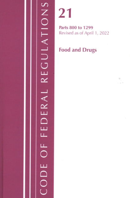 Book cover of: Code of Federal Regulations, Title 21 Food and Drugs 800 - 1299, 2022. By: Office Of The Federal Register (U.S.)
