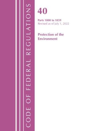 Code of Federal Regulations, Title 40 Protection of the Environment 1000-1059, Revised as of July 1, 2022