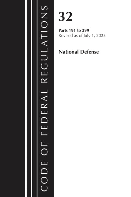 Book cover of: Code of Federal Regulations, Title 32 National Defense 191-399, Revised as of July 1, 2023
