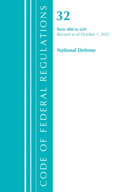 Code of Federal Regulations, Title 32 National Defense 400-629, Revised as of July 1, 2021