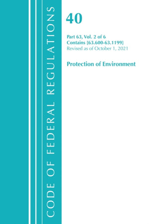 Code of Federal Regulations, Title 40 Protection of the Environment 63.600-63.1199, Revised as of July 1, 2021