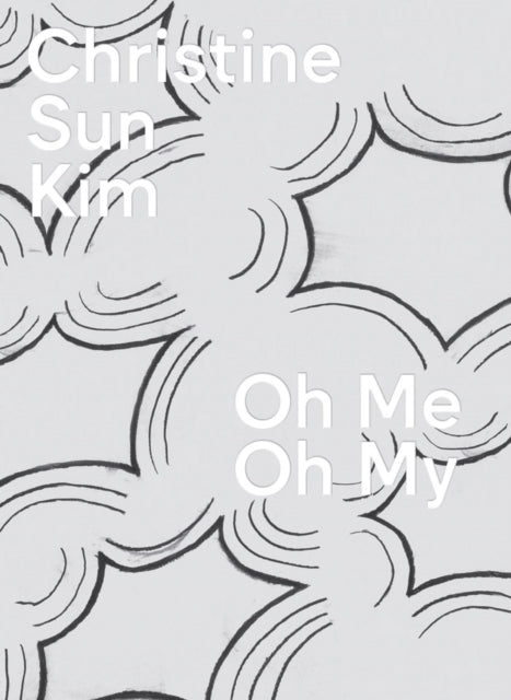 Book cover of: Christine Sun Kim: Oh Me Oh My. By: Christine Sun Kim