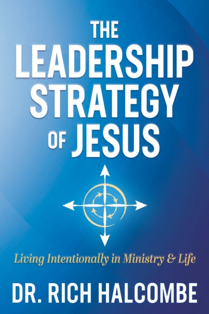 Book cover of: Leadership Strategy of Jesus. By: Rich Halcombe