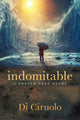 Book cover of: indomitable. By: Di Ciruolo
