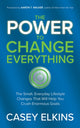 Book cover of: Power to Change Everything. By: Casey Elkins