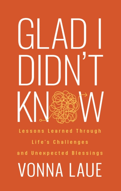 Book cover of: Glad I Didn't Know. By: Vonna Laue