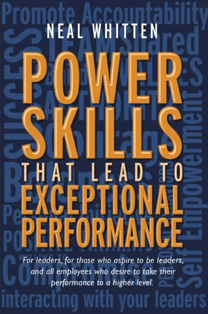 Book cover of: Power Skills That Lead to Exceptional Performance. By: Neal Whitten