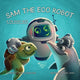 Book cover of: Sam the Eco Robot & the Ghost Nets. By: Thassanee Wanick