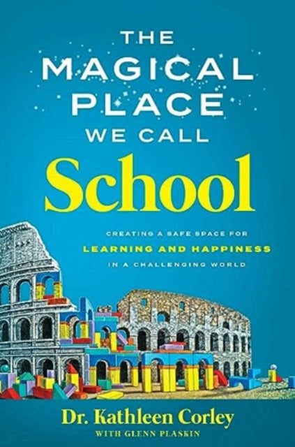 Book cover of: Magical Place We Call School. By: Kathleen Corley