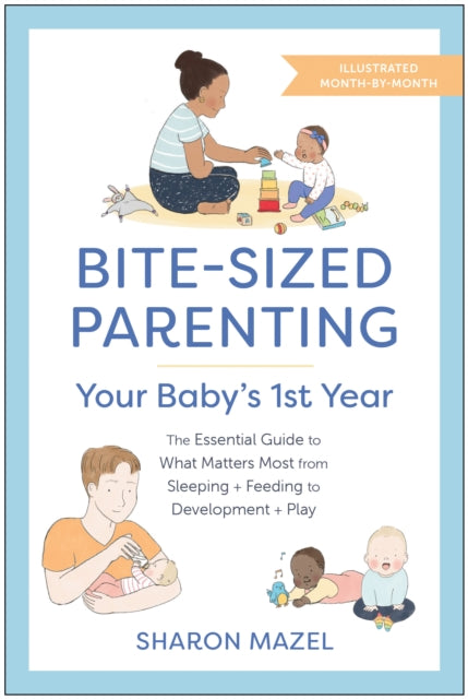 Book cover of: Bite-Sized Parenting: Your Baby's First Year. By: Sharon Mazel