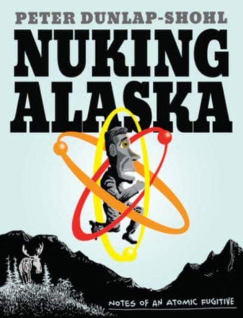 Book cover of: Nuking Alaska. By: Peter Dunlap-Shohl
