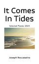 Book cover of: It Comes In Tides. By: Joseph Roccasalvo