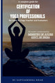 Book cover of: Complete Guide for Certification of Yoga Professionals for Level III (Yoga Teacher and Evaluator). By: Saptashikha Dhar