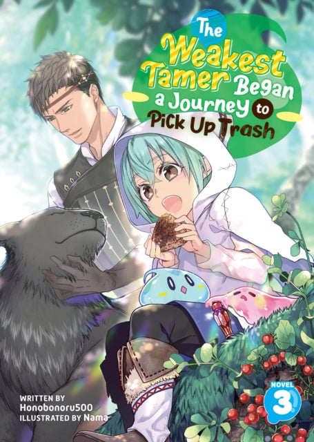 Book cover of: Weakest Tamer Began a Journey to Pick Up Trash (Light Novel) Vol. 3. By: Honobonoru500