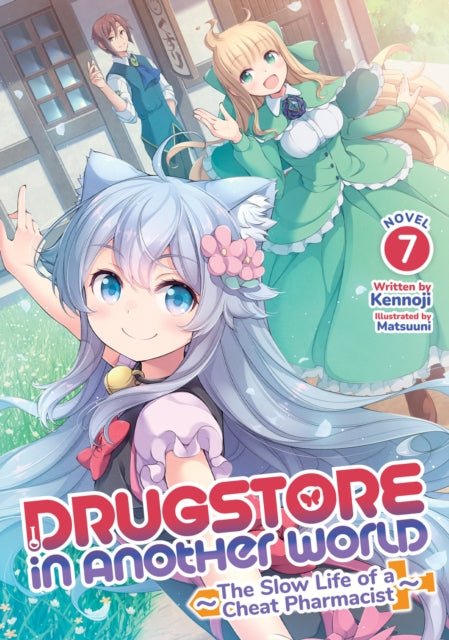 Book cover of: Drugstore in Another World: The Slow Life of a Cheat Pharmacist (Light Novel) Vol. 7. By: Kennoji