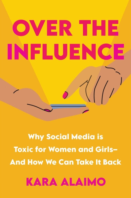 Book cover of: Over the Influence. By: Kara Alaimo