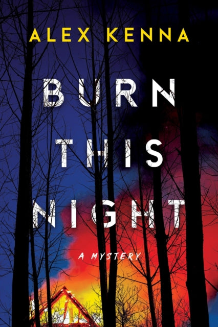Book cover of: Burn this Night. By: Alex Kenna