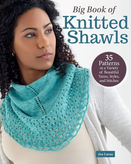 Book cover of: Big Book of Knitted Shawls. By: Jen Lucas