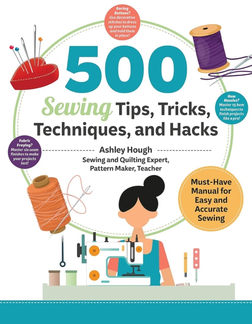 Book cover of: 500 Sewing Tips, Tricks, Techniques, and Hacks