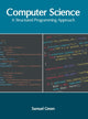 Book cover of: Computer Science: A Structured Programming Approach. By: Samuel Green