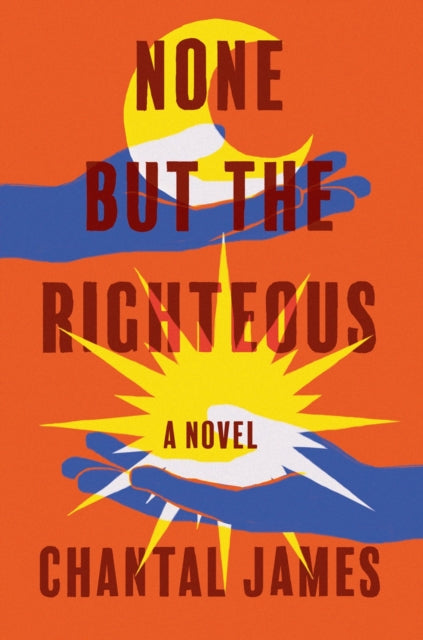 Book cover of: None But the Righteous. By: Chantal James