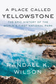 Book cover of: Place Called Yellowstone. By: Randall K. Wilson
