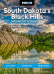 Book cover of: Moon South Dakota’s Black Hills: With Mount Rushmore & Badlands National Park (Fifth Edition). By: Laural A. Bidwell