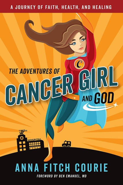 Book cover of: Adventures of Cancer Girl and God. By: Anna Fitch Courie