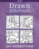 Book cover of: Drawn to the Gospels. By: Jay Sidebotham