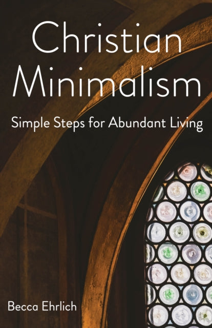 Book cover of: Christian Minimalism. By: Becca Ehrlich
