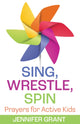 Book cover of: Sing, Wrestle, Spin. By: Jennifer Grant