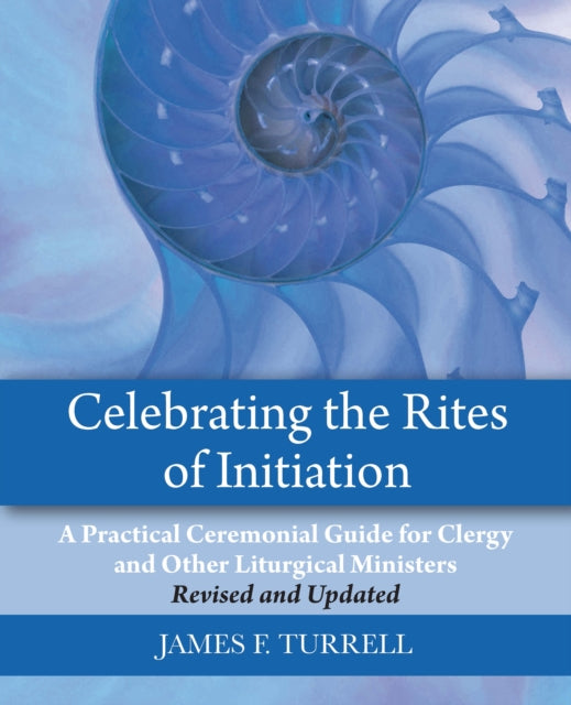 Book cover of: Celebrating the Rites of Initiation. By: James F. Turrell