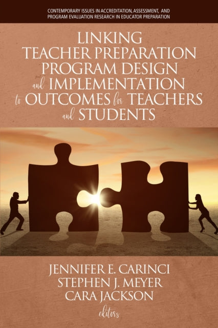 Book cover of: Linking Teacher Preparation Program Design and Implementation to Outcomes for Teachers and Students. By: Jennifer E. Carinci