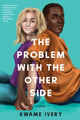 Book cover of: Problem With The Other Side. By: Kwame Ivery