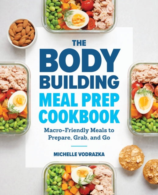 Book cover of: Bodybuilding Meal Prep Cookbook. By: Michelle Vodrazka