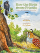 Book cover of: How the Birds Became Friends. By: Noa Baum