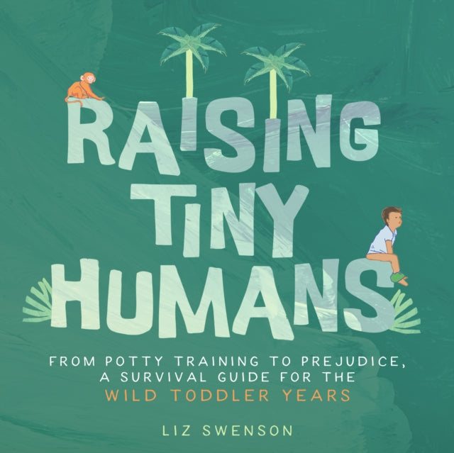 Book cover of: Raising Tiny Humans. By: Elizabeth Swenson