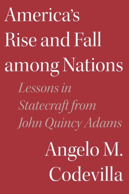 Book cover of: America's Rise and Fall among Nations. By: Angelo M. Codevilla