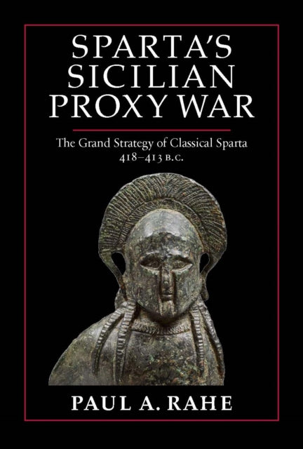 Book cover of: Sparta's Sicilian Proxy War. By: Paul A. Rahe