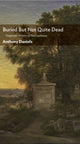 Book cover of: Buried But Not Quite Dead. By: Anthony Daniels
